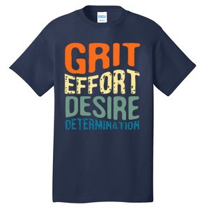 Grit Effort Desire Determination Tall T-Shirt