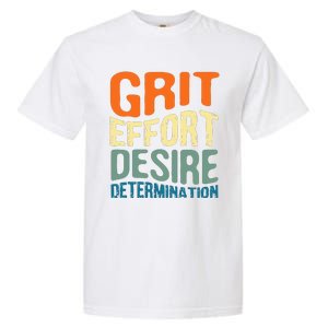 Grit Effort Desire Determination Garment-Dyed Heavyweight T-Shirt