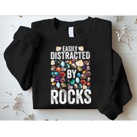 Geology Easily Distracted By Rocks For Geologist Sweatshirt