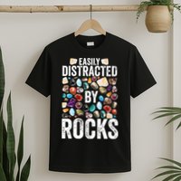 Geology Easily Distracted By Rocks For Geologist T-Shirt