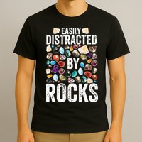 Geology Easily Distracted By Rocks For Geologist T-Shirt