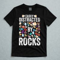 Geology Easily Distracted By Rocks For Geologist T-Shirt