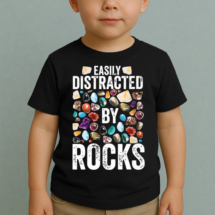 Geology Easily Distracted By Rocks For Geologist Toddler T-Shirt