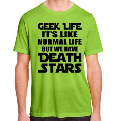 Geek Life Is Normal But We Have Death Stars Adult ChromaSoft Performance T-Shirt