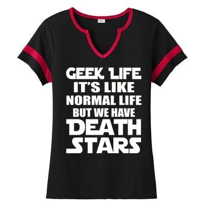 Geek Life Is Normal But We Have Death Stars Ladies Halftime Notch Neck Tee