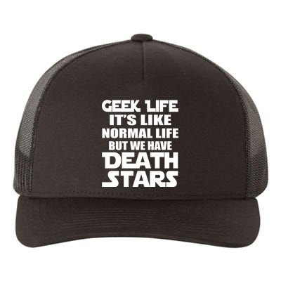 Geek Life Is Normal But We Have Death Stars Yupoong Adult 5-Panel Trucker Hat