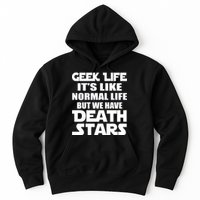Geek Life Is Normal But We Have Death Stars Hoodie
