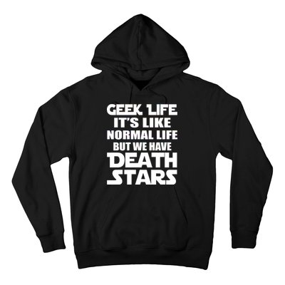 Geek Life Is Normal But We Have Death Stars Hoodie