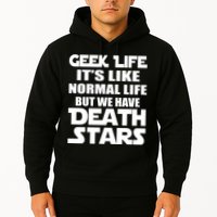 Geek Life Is Normal But We Have Death Stars Hoodie
