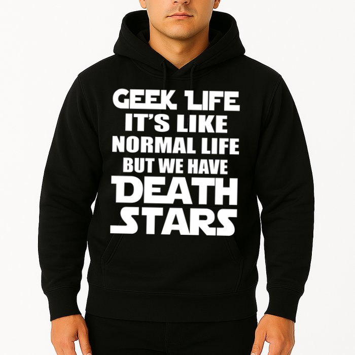 Geek Life Is Normal But We Have Death Stars Hoodie