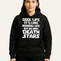 Geek Life Is Normal But We Have Death Stars Hoodie