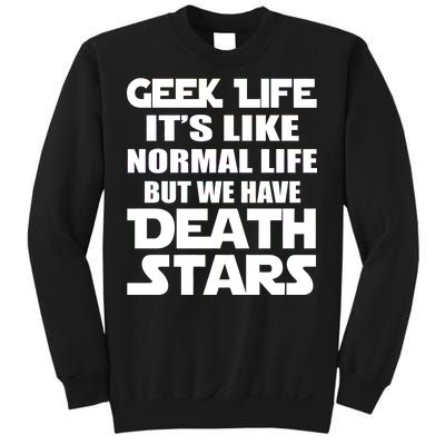 Geek Life Is Normal But We Have Death Stars Sweatshirt