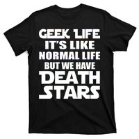 Geek Life Is Normal But We Have Death Stars T-Shirt