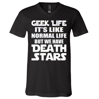 Geek Life Is Normal But We Have Death Stars V-Neck T-Shirt