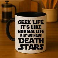 Geek Life Is Normal But We Have Death Stars Mug