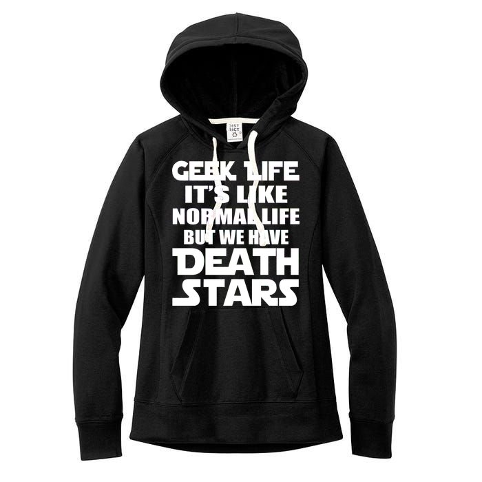 Geek Life Is Normal But We Have Death Stars Women's Fleece Hoodie