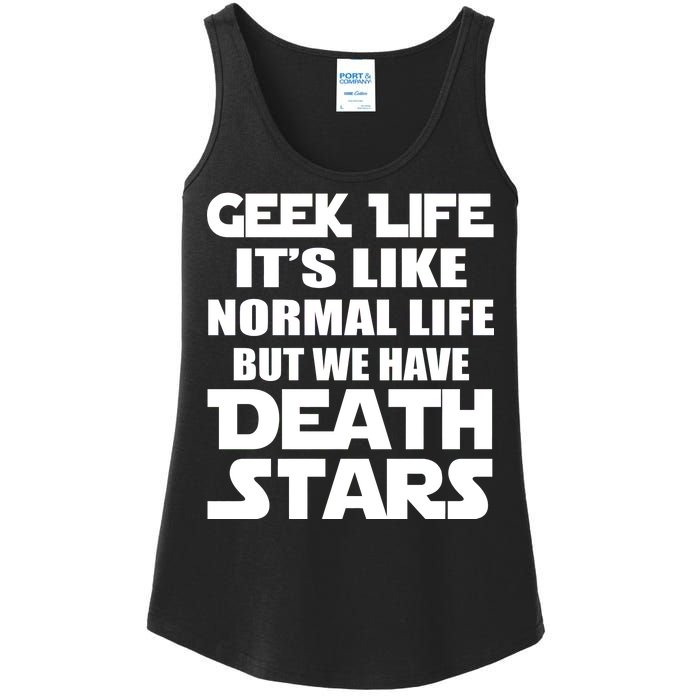 Geek Life Is Normal But We Have Death Stars Ladies Essential Tank