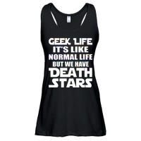 Geek Life Is Normal But We Have Death Stars Ladies Essential Flowy Tank