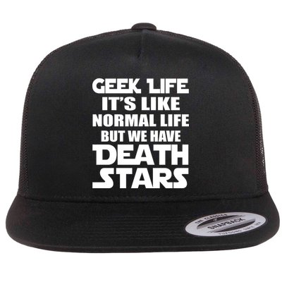 Geek Life Is Normal But We Have Death Stars Flat Bill Trucker Hat