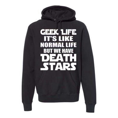 Geek Life Is Normal But We Have Death Stars Premium Hoodie