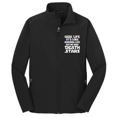 Geek Life Is Normal But We Have Death Stars Core Soft Shell Jacket