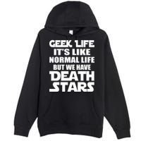 Geek Life Is Normal But We Have Death Stars Premium Pullover Hoodie
