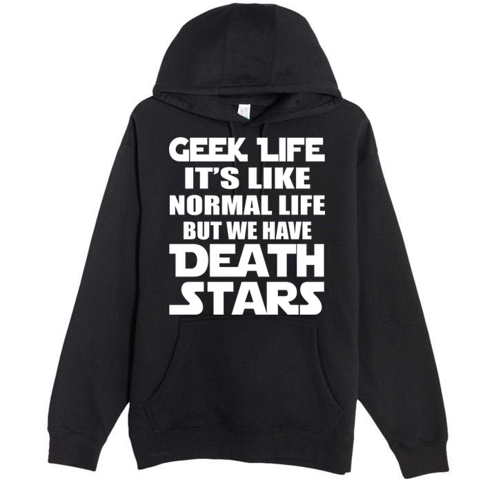 Geek Life Is Normal But We Have Death Stars Premium Pullover Hoodie