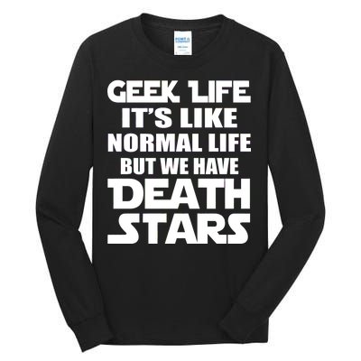 Geek Life Is Normal But We Have Death Stars Tall Long Sleeve T-Shirt