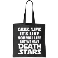 Geek Life Is Normal But We Have Death Stars Bag