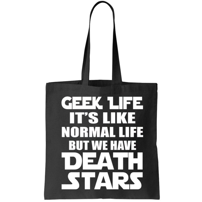 Geek Life Is Normal But We Have Death Stars Bag