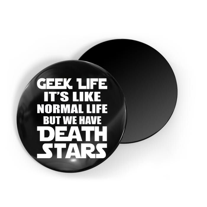 Geek Life Is Normal But We Have Death Stars Magnet