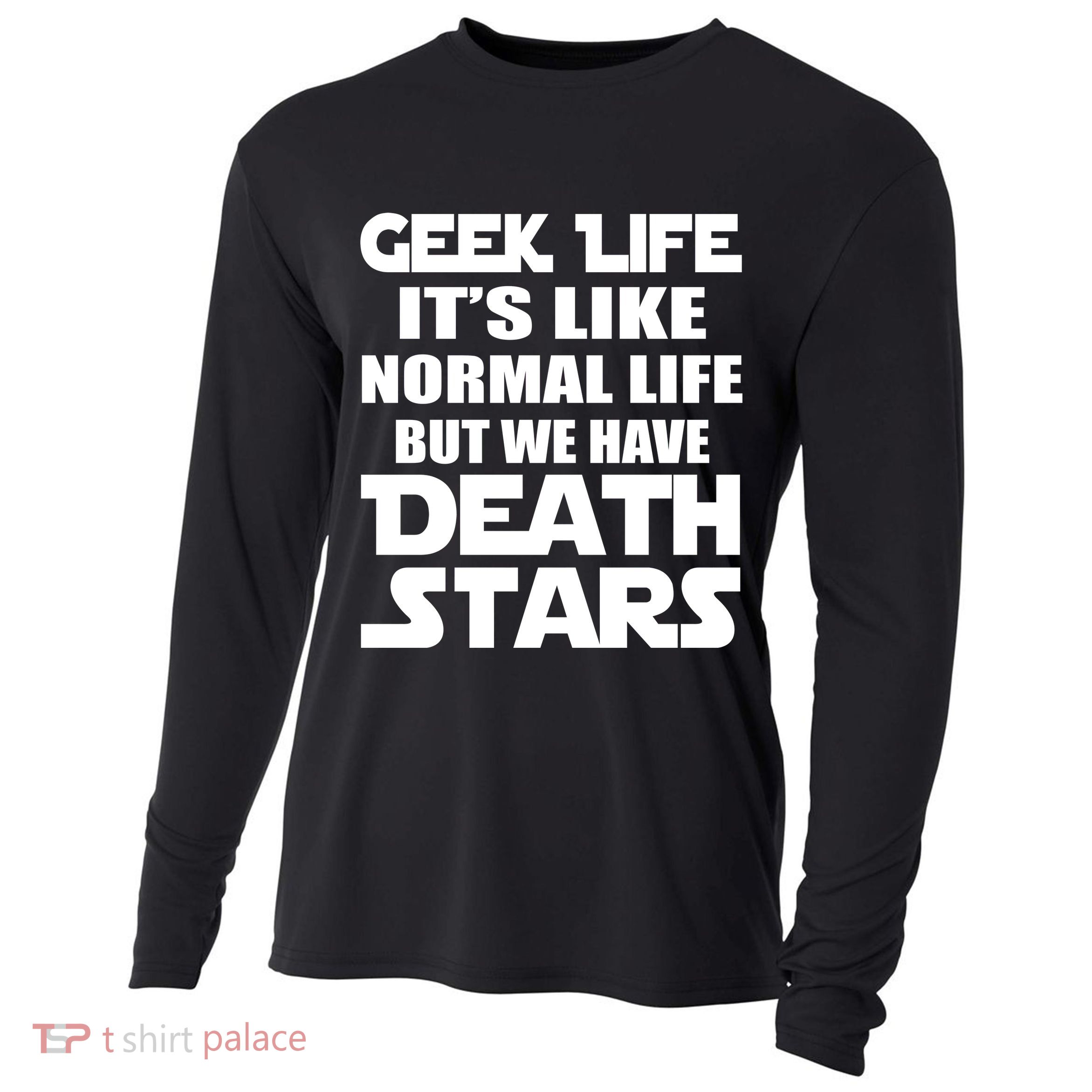 Geek Life Is Normal But We Have Death Stars Cooling Performance Long Sleeve Crew