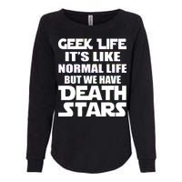 Geek Life Is Normal But We Have Death Stars Womens California Wash Sweatshirt