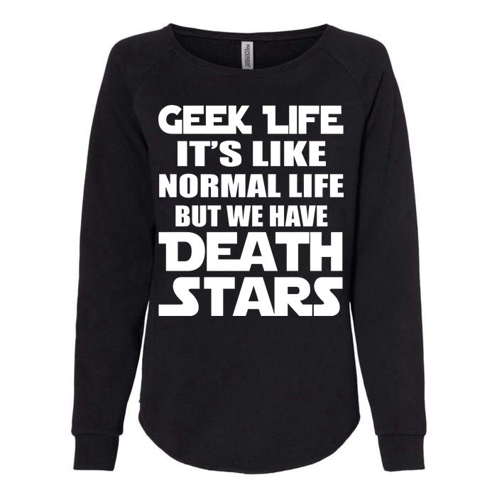 Geek Life Is Normal But We Have Death Stars Womens California Wash Sweatshirt