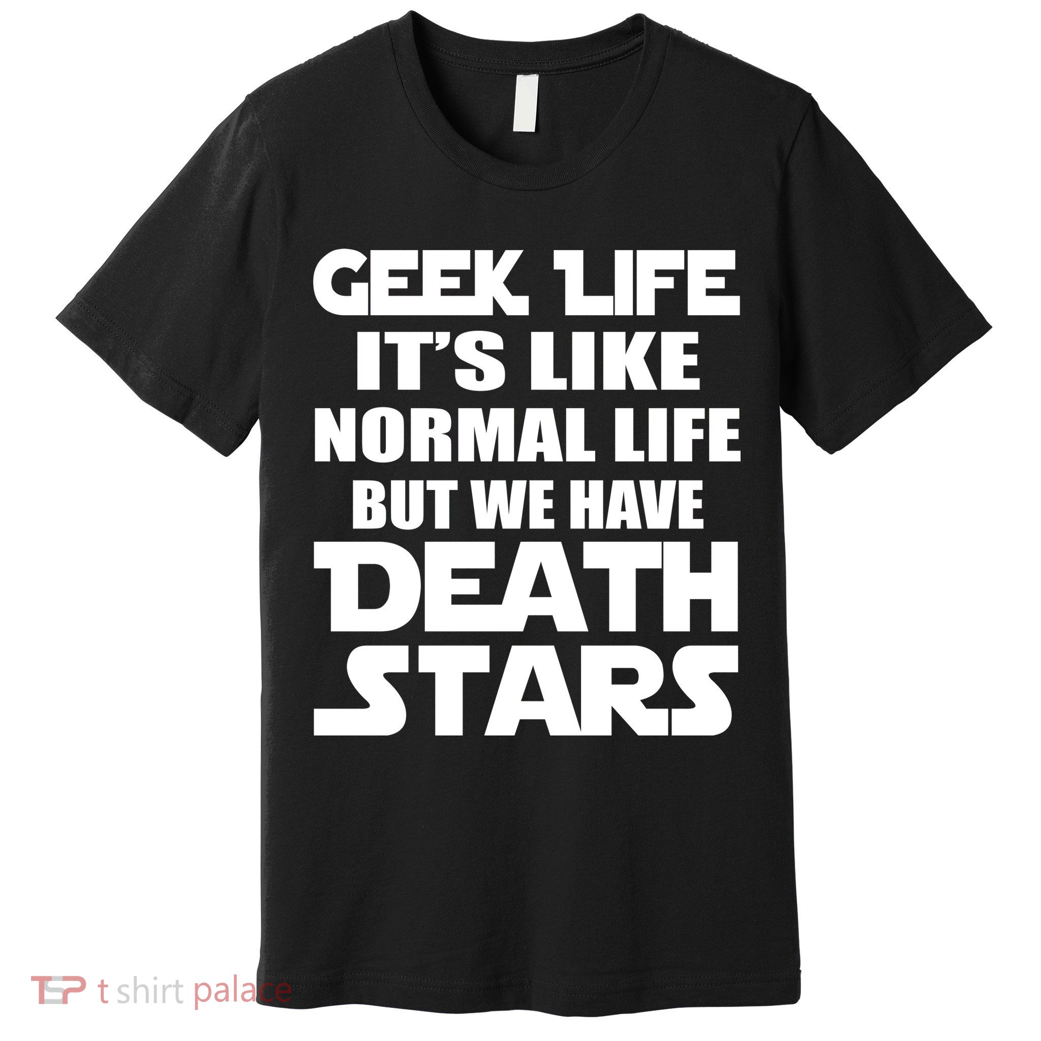 Geek Life Is Normal But We Have Death Stars Premium T-Shirt