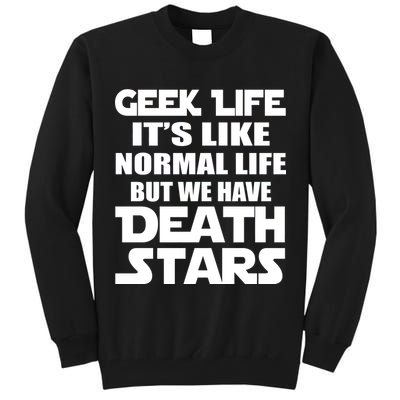 Geek Life Is Normal But We Have Death Stars Tall Sweatshirt