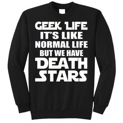 Geek Life Is Normal But We Have Death Stars Tall Sweatshirt