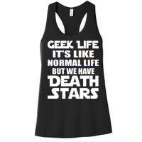 Geek Life Is Normal But We Have Death Stars Women's Racerback Tank