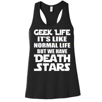 Geek Life Is Normal But We Have Death Stars Women's Racerback Tank