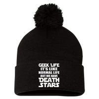 Geek Life Is Normal But We Have Death Stars Pom Pom 12in Knit Beanie