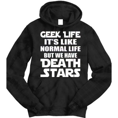 Geek Life Is Normal But We Have Death Stars Tie Dye Hoodie