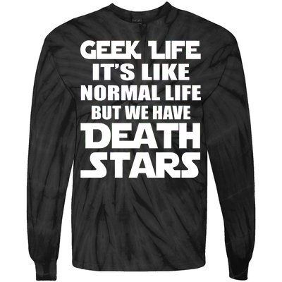 Geek Life Is Normal But We Have Death Stars Tie-Dye Long Sleeve Shirt