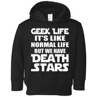 Geek Life Is Normal But We Have Death Stars Toddler Hoodie