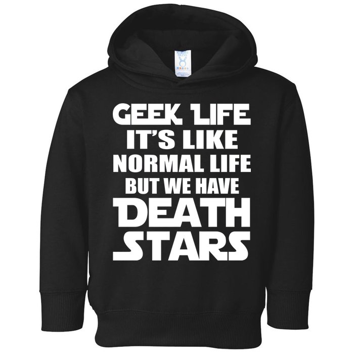 Geek Life Is Normal But We Have Death Stars Toddler Hoodie