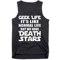 Geek Life Is Normal But We Have Death Stars Tank Top