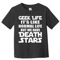 Geek Life Is Normal But We Have Death Stars Toddler T-Shirt