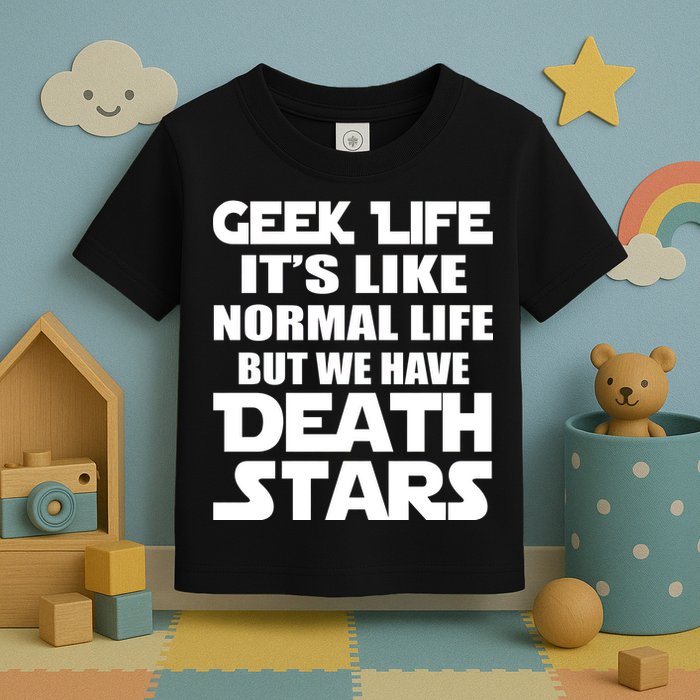Geek Life Is Normal But We Have Death Stars Toddler T-Shirt