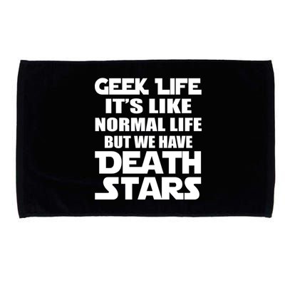 Geek Life Is Normal But We Have Death Stars Microfiber Hand Towel