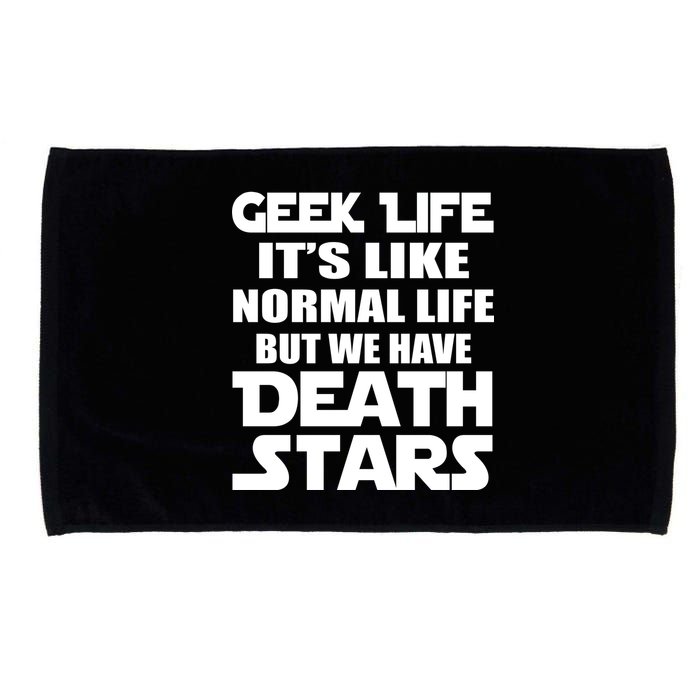 Geek Life Is Normal But We Have Death Stars Microfiber Hand Towel