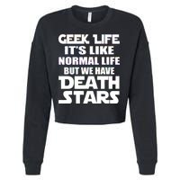 Geek Life Is Normal But We Have Death Stars Cropped Pullover Crew